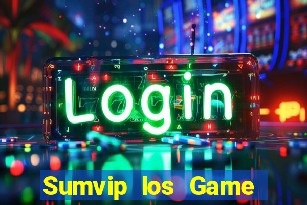 Sumvip Ios Game Bài 2022