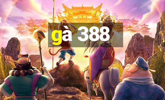 gà 388