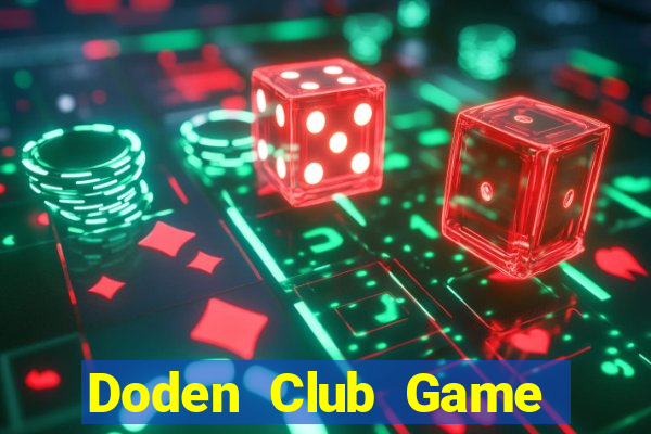 Doden Club Game Bài Chơi Với Bạn Bè