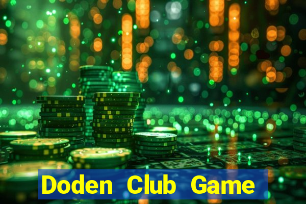 Doden Club Game Bài Chơi Với Bạn Bè