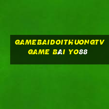 Gamebaidoithuongtv Game Bài Yo88