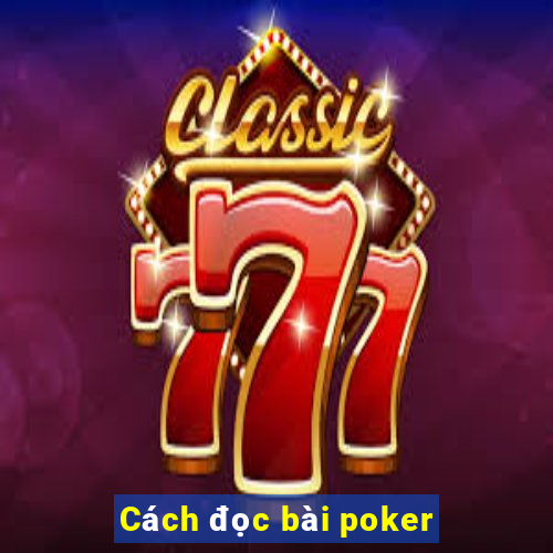 Cách đọc bài poker