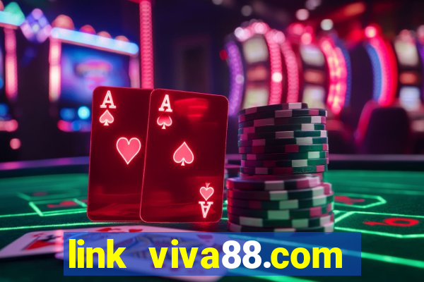 link viva88.com vào viva88 trên điên thoại