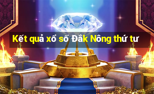 Kết quả xổ số Đắk Nông thứ tư