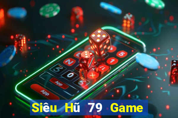 Siêu Hũ 79 Game Bài 247