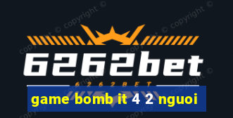 game bomb it 4 2 nguoi