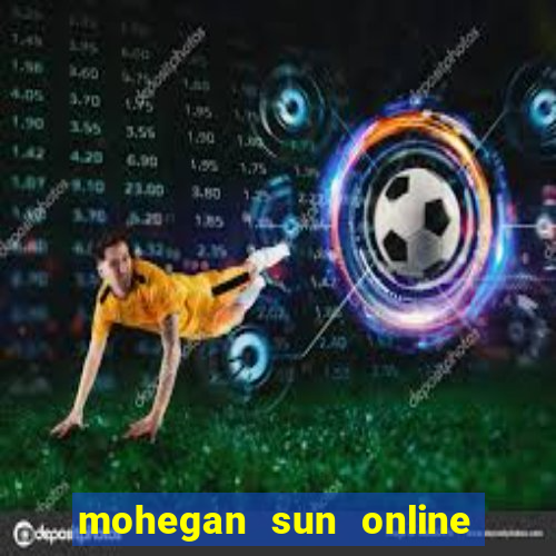 mohegan sun online casino app