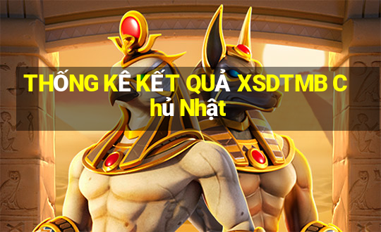 THỐNG KÊ KẾT QUẢ XSDTMB Chủ Nhật