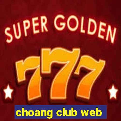 choang club web