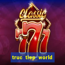 truc tiep world cup 2024 vtv6 hom nay