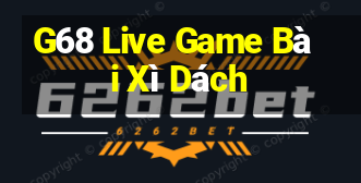 G68 Live Game Bài Xì Dách