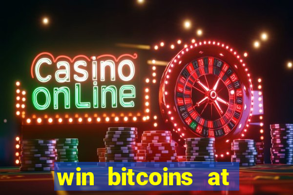 win bitcoins at the casino