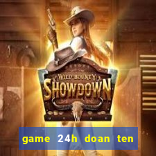 game 24h doan ten bai hat