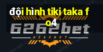 đội hình tiki taka fo4