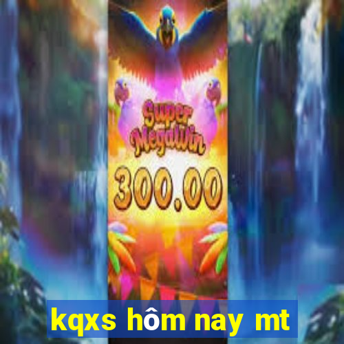 kqxs hôm nay mt