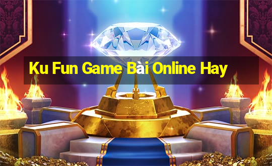 Ku Fun Game Bài Online Hay