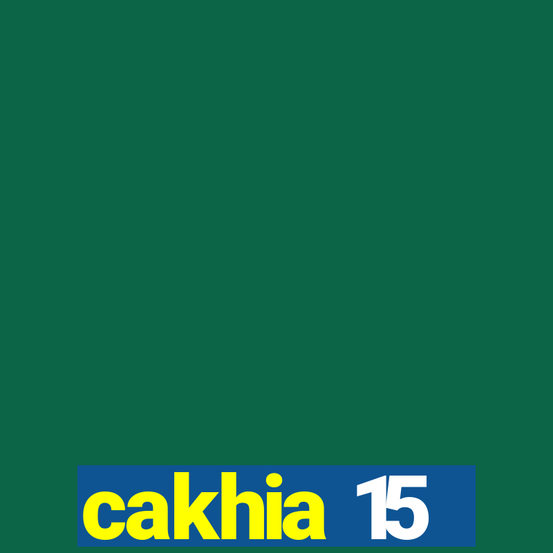 cakhia 15