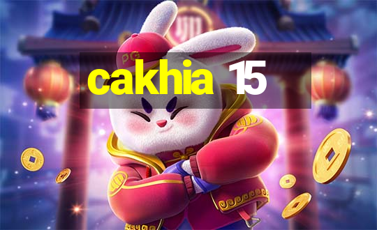 cakhia 15