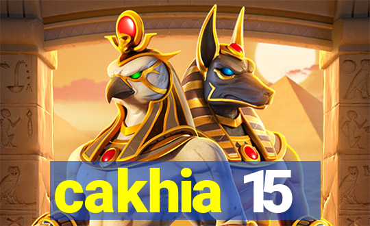 cakhia 15