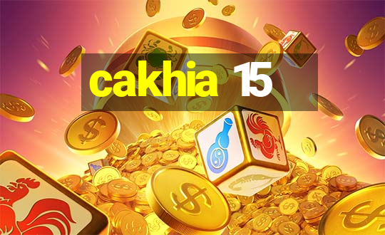 cakhia 15