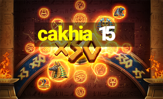 cakhia 15