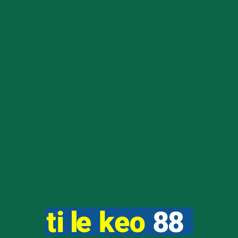 ti le keo 88