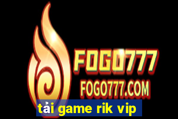 tải game rik vip