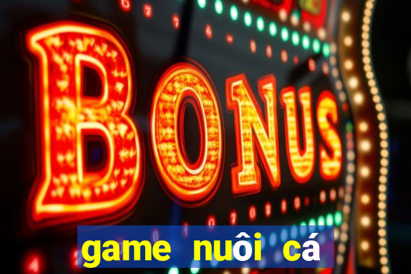 game nuôi cá đẻ tiền