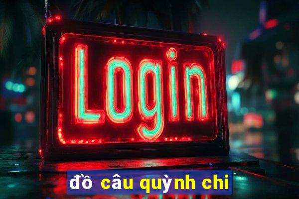 đồ câu quỳnh chi