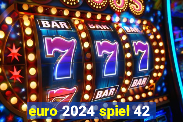 euro 2024 spiel 42