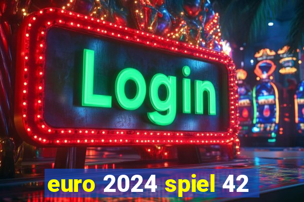 euro 2024 spiel 42