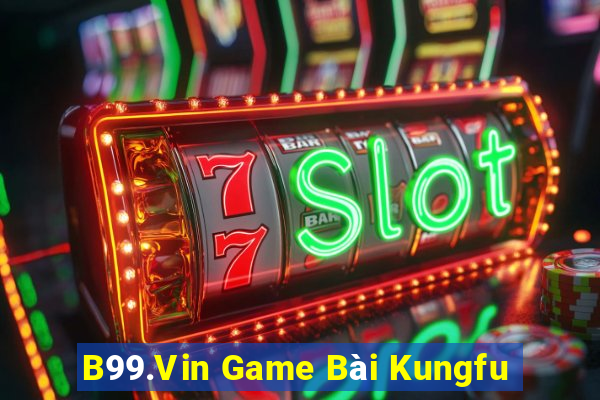 B99.Vin Game Bài Kungfu