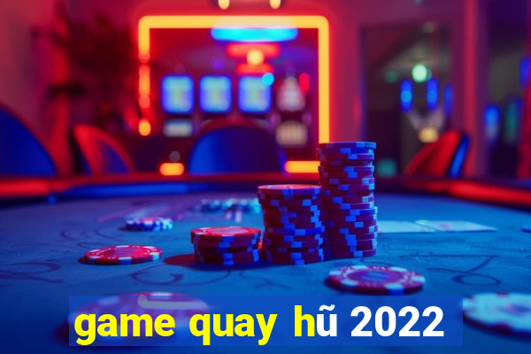 game quay hũ 2022