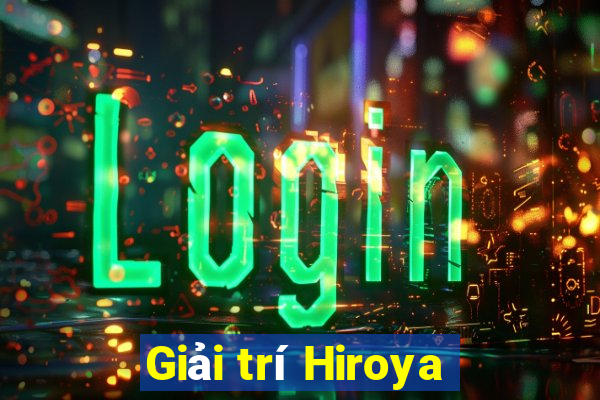 Giải trí Hiroya