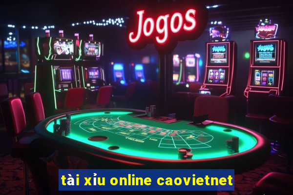 tài xỉu online caovietnet