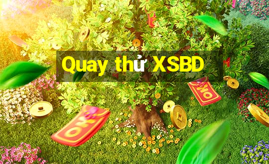 Quay thử XSBD