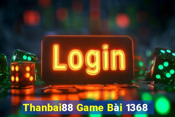 Thanbai88 Game Bài 1368