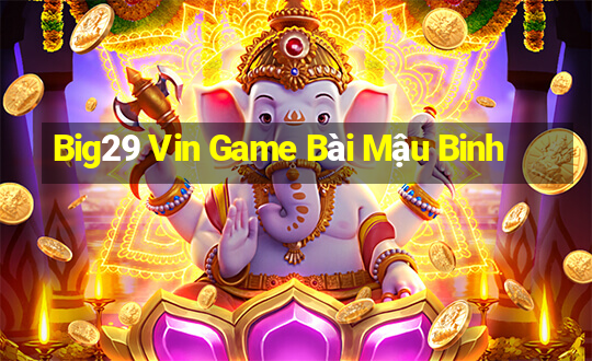 Big29 Vin Game Bài Mậu Binh