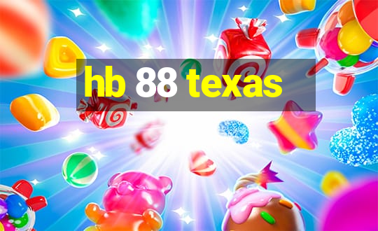 hb 88 texas