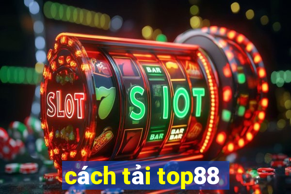 cách tải top88