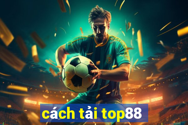 cách tải top88