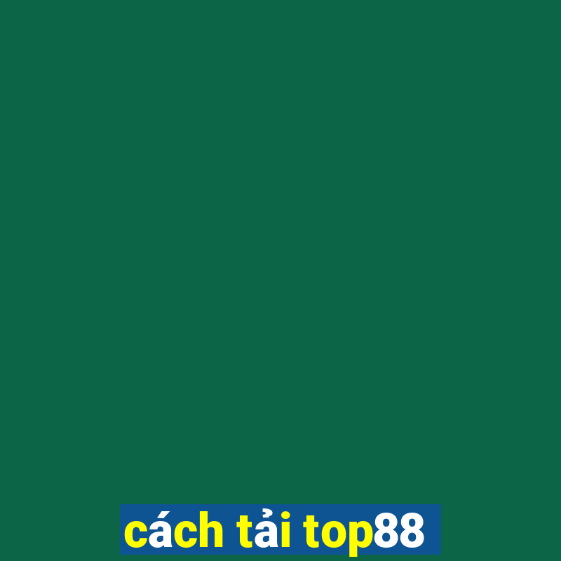 cách tải top88