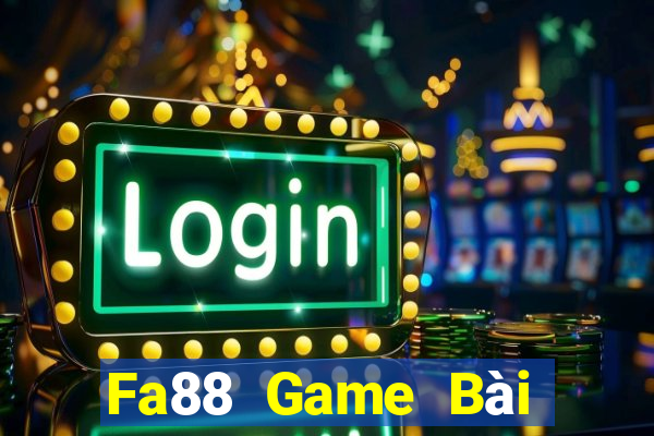 Fa88 Game Bài Đổi Thưởng Uy Tín