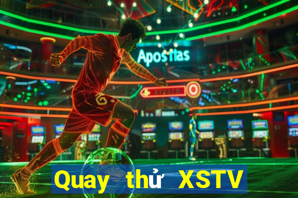 Quay thử XSTV ngày 25