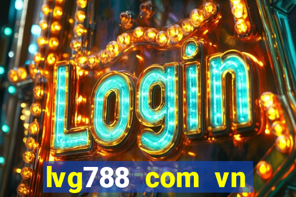 lvg788 com vn đăng nhập