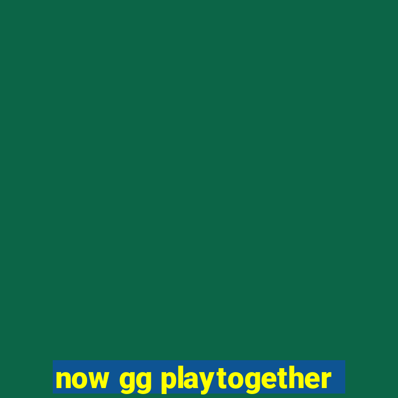 now gg playtogether