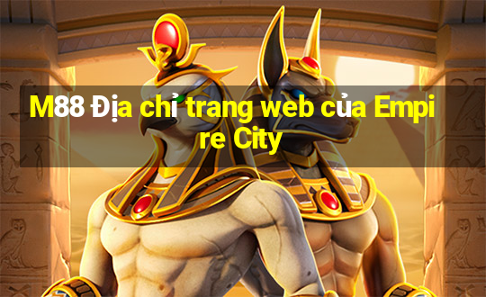 M88 Địa chỉ trang web của Empire City