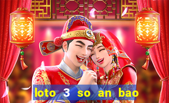 loto 3 so an bao nhieu lan