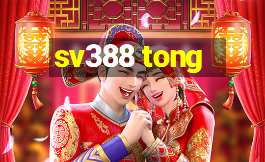 sv388 tong