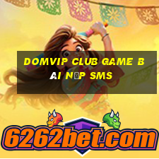 Domvip Club Game Bài Nạp Sms